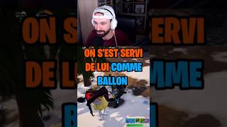 On s'est SERVI DE LUI comme BALLON