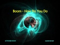 Boom - How Do You Do (House Remix) 