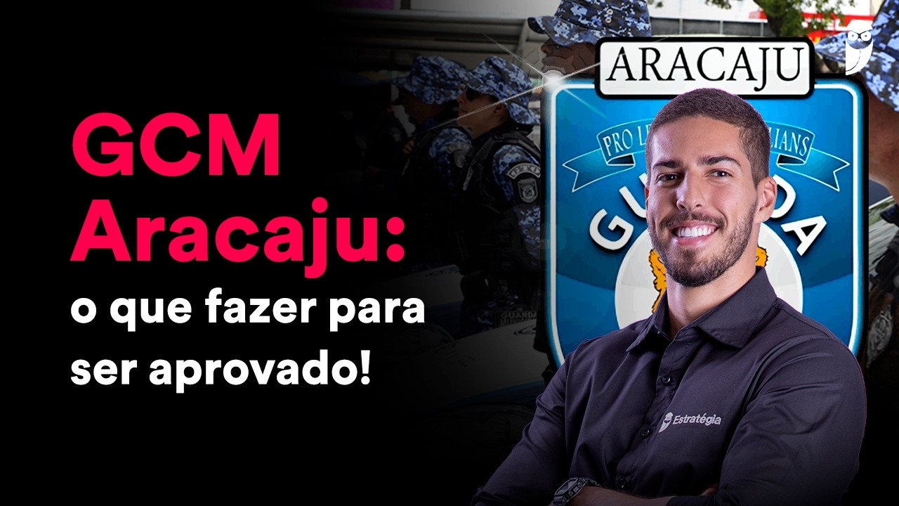 Concurso GCM Aracaju: Como se preparar no pós-edital