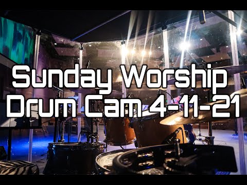 Sunday Worship Drum Cam 4-11-21