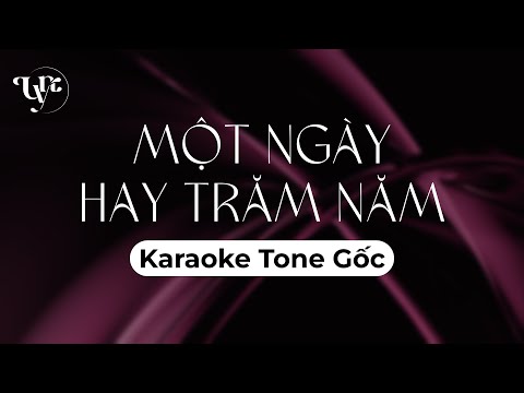 MỘT NGÀY HAY TRĂM NĂM | KARAOKE TONE GỐC (Văn Mai Hương)