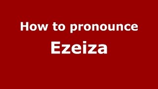 How to pronounce Ezeiza