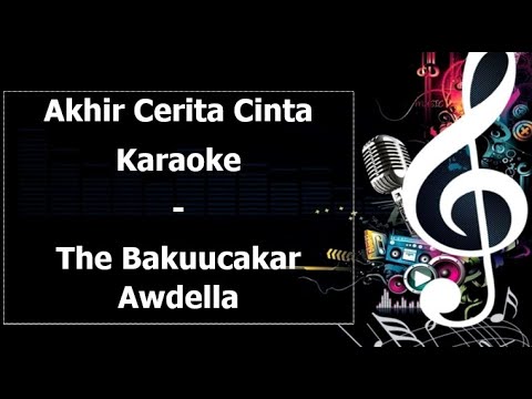 Akhir Cerita Cinta Karaoke The Bakuucakar Awdella