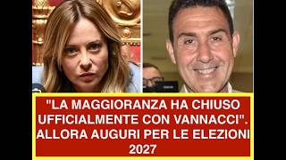 "LA MAGGIORANZA HA CHIUSO UFFICIALMENTE CON VANNACCI". ALLORA AUGURI PER LE ELEZIONI 2027