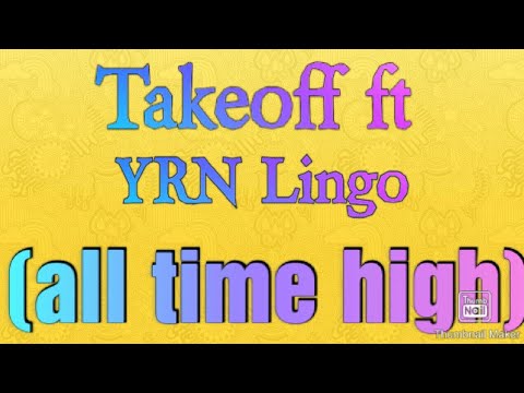 Takeoff ft YRN Lingo all time high