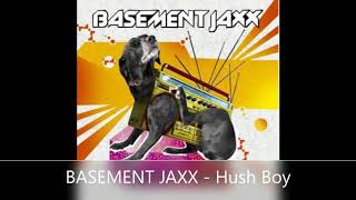 BASEMENT JAXX   Hush Boy