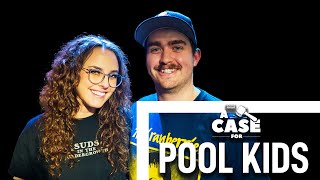 A Case For: Pool Kids