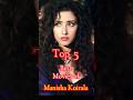 Manisha Koirala ️ Top 5 Best Movies Top 10 Cinema Manishakoirala Shorts Trending