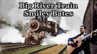 Big River Train Smiley Bates with Lyrics
