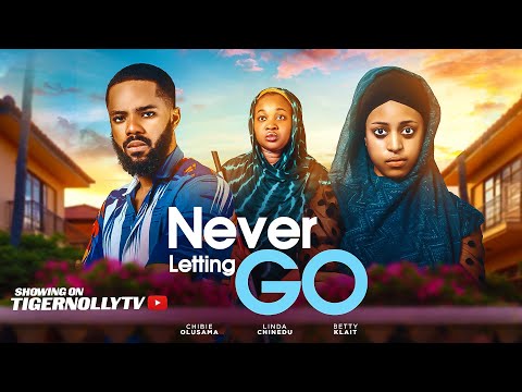 NEVER LETTING GO _CHIBIE OLUSAMA BETTY KLAIT LINDA CHINEDU  LATEST NIGERIAN MOVIE