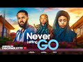 NEVER LETTING GO CHIBIE OLUSAMA BETTY KLAIT LINDA CHINEDU LATEST NIGERIAN MOVIE
