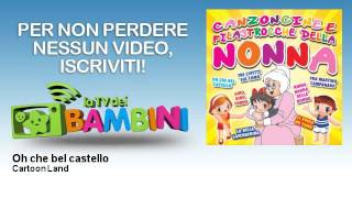 Cartoon Land - Oh che bel castello