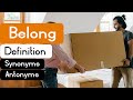 Belong Pronunciation | Belong Definition | Belong Synonyms | Belong Antonyms