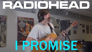 Radiohead - I Promise (Cover by Joe Edelmann)