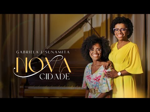 Gabriela e Sunamita | Nova Cidade  (Clipe Oficial)