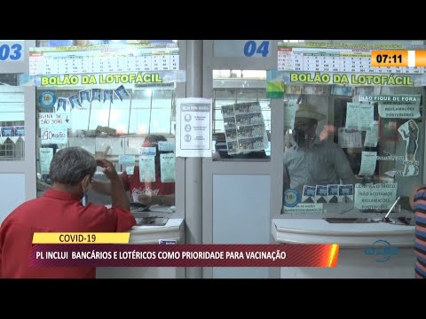 Projeto de Lei quer acelerar vacinação de trabalhadores bancários e lotéricos 28 06 2021