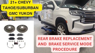 21+ Chevy Tahoe/Suburban GMC Yukon rear brake replacement and service mode procedure