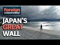 Japan S Great Wall Can It Stop A Tsunami Foreign Correspondent