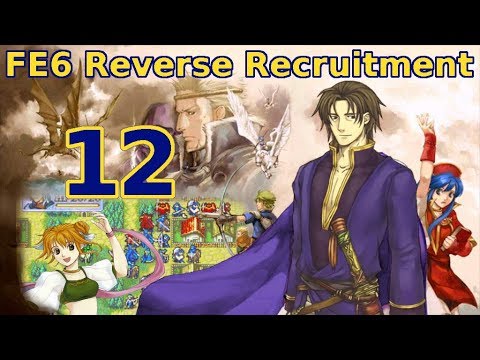 Part 12: "Bard Train Hype" - Let's Play FE6 Reverse Recruitment Chapter 7