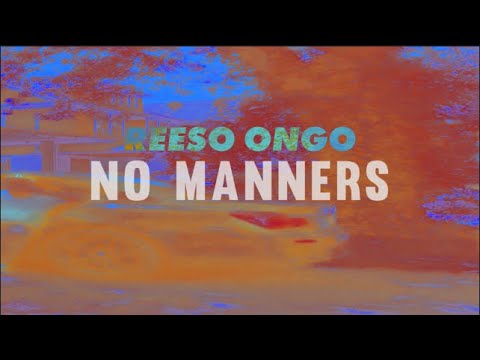 REESO ONGO | No Manners