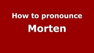 How to pronounce Morten