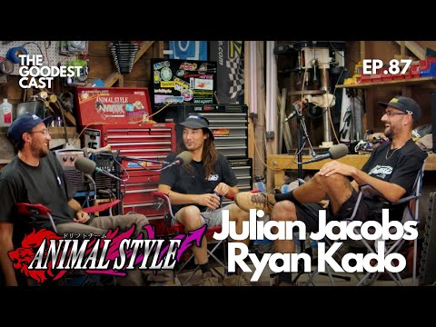 Drift Team Animal Style History with Ryan Kado & Julian Jacobs | Goodest Cast EP. 87