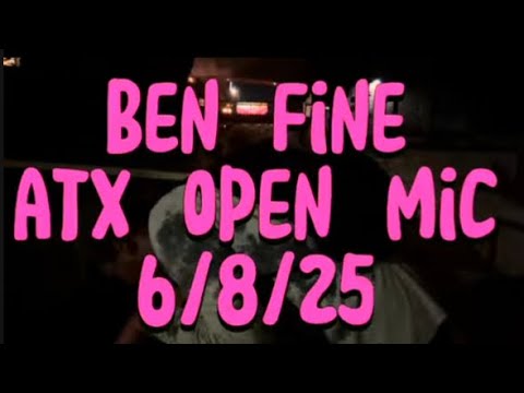 Ben Fine ATX open mic 6/8/25