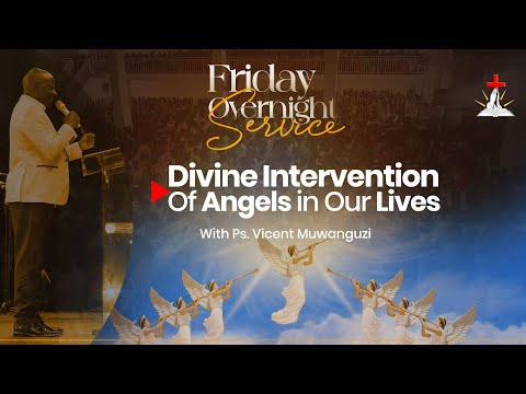 🔴FRIDAY OVERNIGHT SERVICE || PS. VINCENT MUWANGUZI || DIVINE INTERVENTION OF ANGELS | 26.12.2025