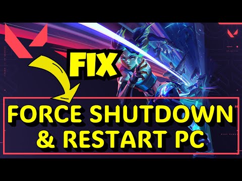 Valorant force shutdown and restart PC Fix
