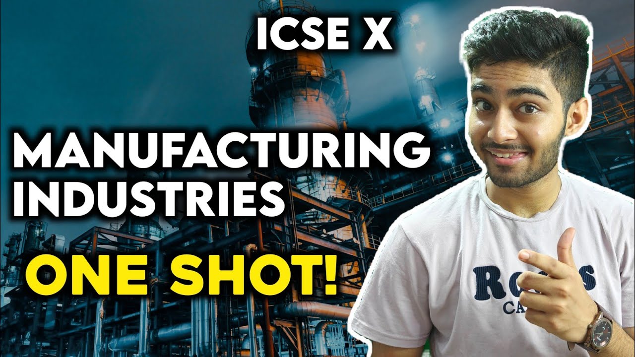 Manufacturing Industries - One Shot! Class 10th ICSE Geography