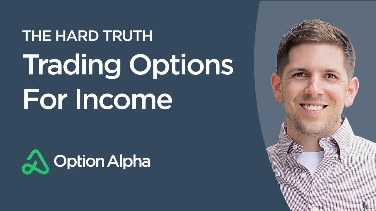 The Hard TRUTH About Trading Options For Income - Income Trading