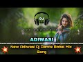Adiwasi New Adiwasi Dj Dance Mix Song 2021 Dance Dhamaka