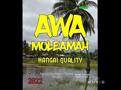 02. Hangai Quality - Awa Moleamah (2022)[Tomio Pinango@Tomio Studio]@jaywesplaylist