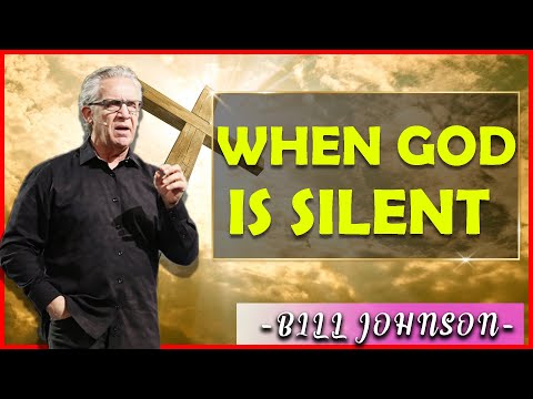Bill Johnson Sermons [May 24, 2021] | WHEN GOD IS SILENT