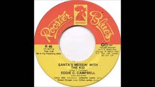 Eddie C  Campbell   Santa&#39;s Messin&#39; With The Kid
