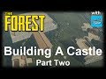 The Forest | Castle Build Part Two | Creative | w/LJQ The Forest | Castle Build Part Two | Creative | w/LJQ