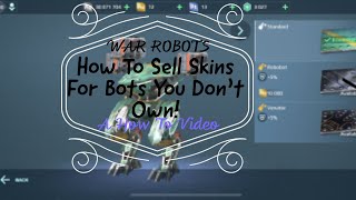 WAR ROBOTS| How to sell skins for bots you do not own! +5% skins sell for 1.2mill silver