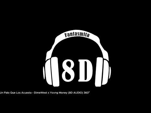 Un Palo Que Los Acuesta - DimeWest x Yovng Money (8D AUDIO) 360°