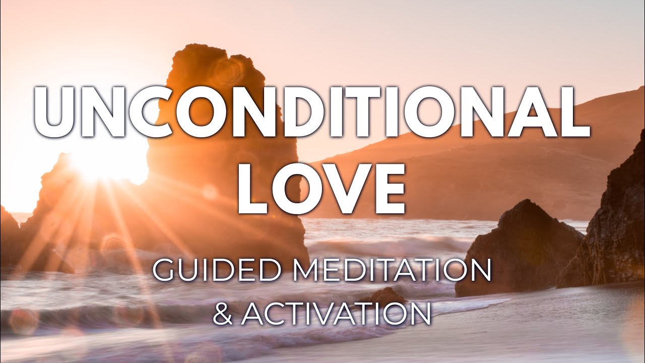 Unconditional Love - Meditation & Activation