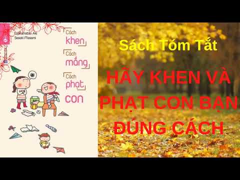 "Hãy Khen Và Phạt Con Bạn Đúng Cách" | Sách Tóm Tắt - Bí Quyết Thành Công