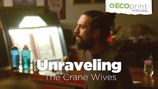 The Crane Wives - Unraveling (EcoPrint After Hours)