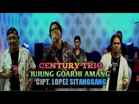 CENTURY TRIO || JUJUNG GOARHI AMANG || CIPT. LOPEZ SITANGGANG