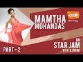 Mamtha Mohandas Star Jam Part 2 Club FM