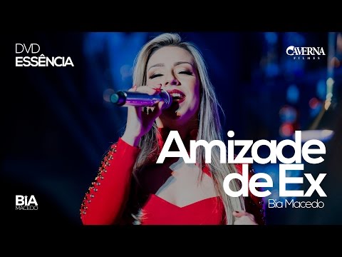 Bia Macedo - AMIZADE DE EX | DVD Essência