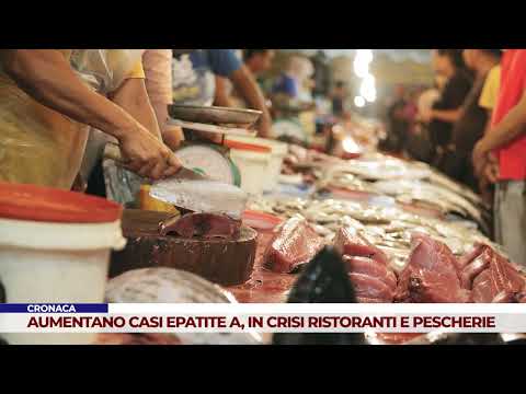 CRONACA. AUMENTANO CASI EPATITE A, IN CRISI RISTORANTI E PESCHERIE