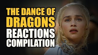 Game of Thrones THE DANCE OF DRAGONS Reactions Compilation