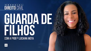 Guarda de Filhos | Prof.ª Luciana Mota