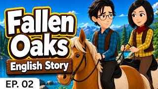 Fallen Oaks - EP. 02 | English Story for the Family | Learn English with stories