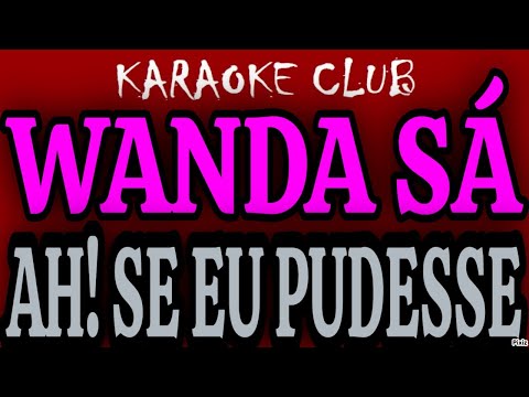 Ah, Se Eu Pudesse - Wanda Sá