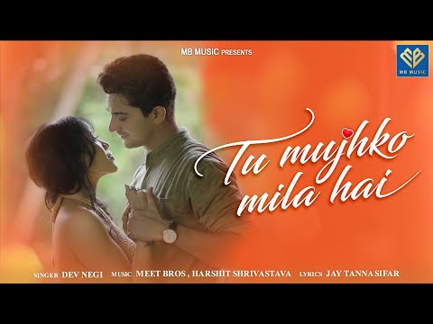 Tu Mujhko Mila Hai Lyrics - Dev Negi, Meet Bros & Harshit Shrivastava